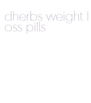 dherbs weight loss pills