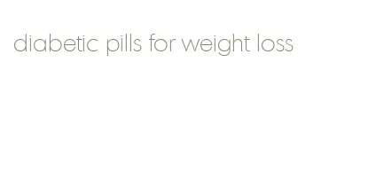 diabetic pills for weight loss