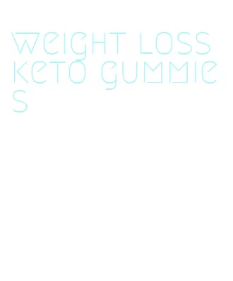 weight loss keto gummies