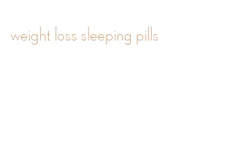 weight loss sleeping pills