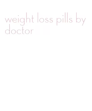weight loss pills by doctor