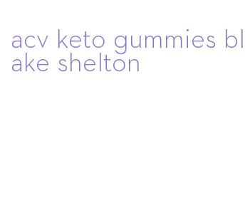 acv keto gummies blake shelton