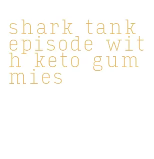shark tank episode with keto gummies