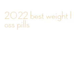 2022 best weight loss pills