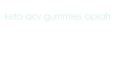 keto acv gummies oprah
