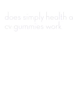 does simply health acv gummies work