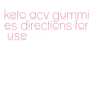 keto acv gummies directions for use