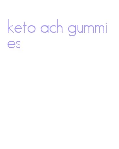keto ach gummies