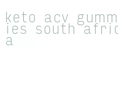 keto acv gummies south africa