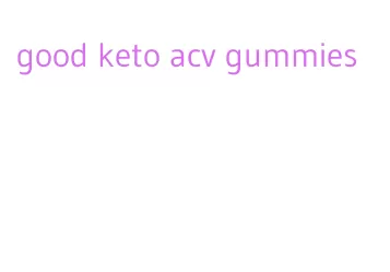 good keto acv gummies
