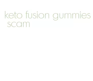 keto fusion gummies scam
