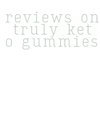 reviews on truly keto gummies