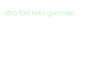ultra fast keto gummies