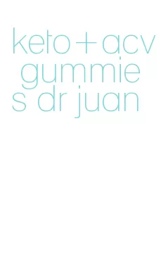 keto+acv gummies dr juan