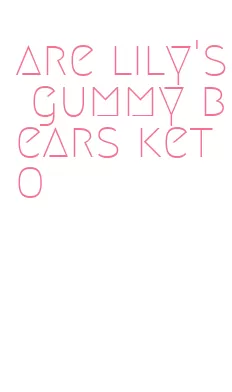 are lily's gummy bears keto