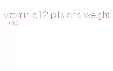vitamin b12 pills and weight loss