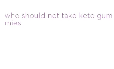 who should not take keto gummies