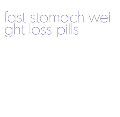 fast stomach weight loss pills
