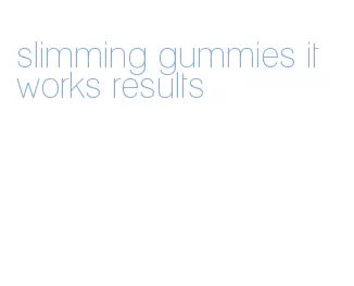 slimming gummies it works results