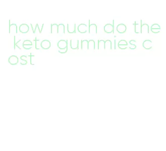 how much do the keto gummies cost