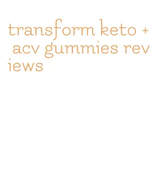 transform keto + acv gummies reviews
