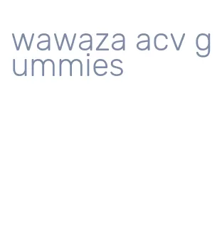 wawaza acv gummies