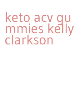 keto acv gummies kelly clarkson