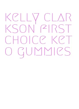 kelly clarkson first choice keto gummies