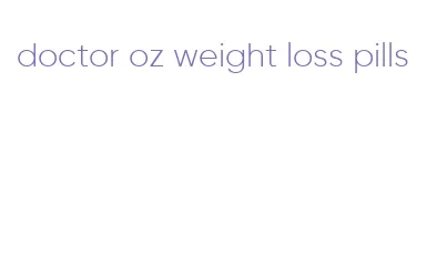 doctor oz weight loss pills