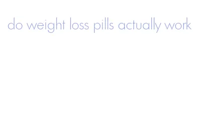 do weight loss pills actually work