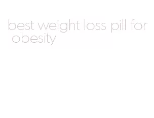 best weight loss pill for obesity