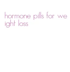 hormone pills for weight loss