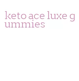 keto ace luxe gummies
