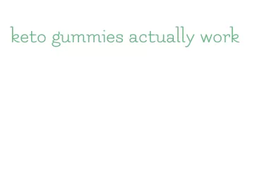 keto gummies actually work