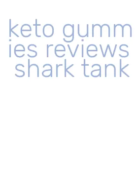 keto gummies reviews shark tank