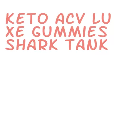 keto acv luxe gummies shark tank