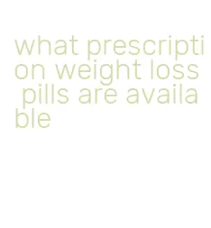 what prescription weight loss pills are available