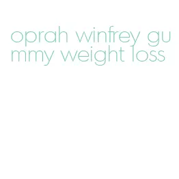 oprah winfrey gummy weight loss
