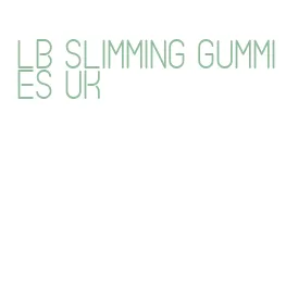 lb slimming gummies uk