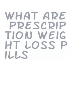 what are prescription weight loss pills