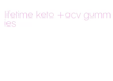 lifetime keto +acv gummies