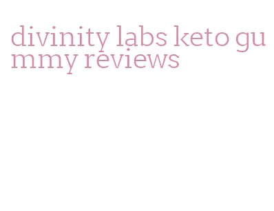 divinity labs keto gummy reviews