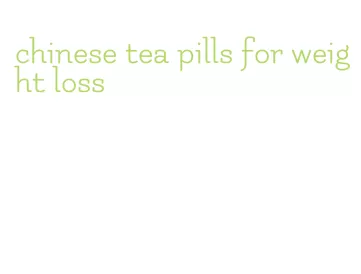 chinese tea pills for weight loss