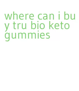 where can i buy tru bio keto gummies