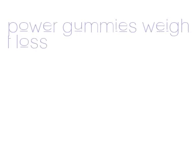 power gummies weight loss