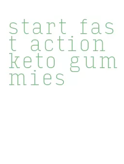 start fast action keto gummies