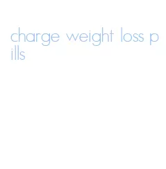charge weight loss pills