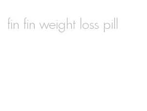 fin fin weight loss pill