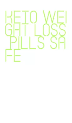 keto weight loss pills safe