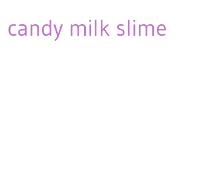 candy milk slime